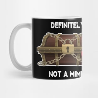 It's Not a Mimic Mug